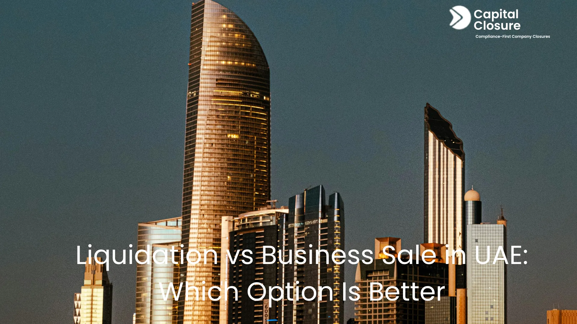 Liquidation vs Business Sale in UAE: Which Option Is Better